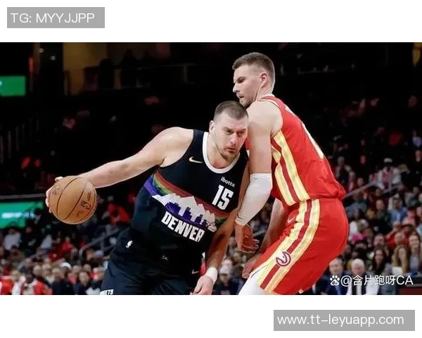 约基奇恢复良好戈登与布劳恩有望随队客场之旅复出